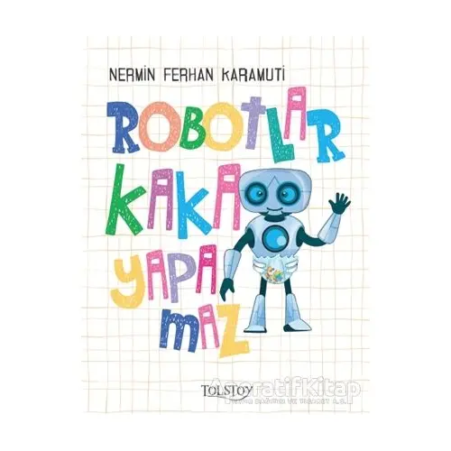 Robotlar Kaka Yapamaz - Nermin Ferhan Karamuti - Tolstoy Yayıncılık