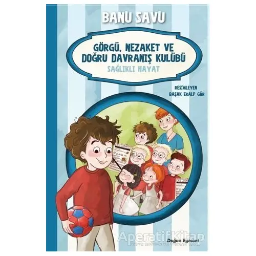 Sağlıklı Hayat 3 - Görgü Nezaket ve Doğru Davranış Kulübü - Banu Savu - Doğan Egmont Yayıncılık