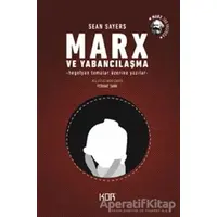 Marx ve Yabancılaşma - Sean Sayers - Kor Kitap
