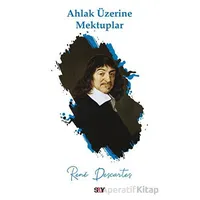 Ahlak Üzerine Mektuplar - Rene Descartes - Say Yayınları