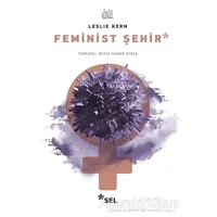 Feminist Şehir - Leslie Kern - Sel Yayıncılık