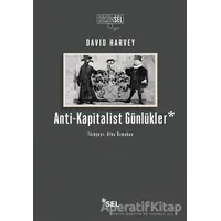 Anti-Kapitalist Günlükler - David Harvey - Sel Yayıncılık