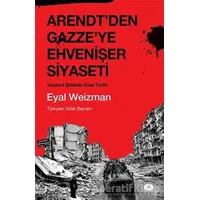 Arendtden Gazzeye Ehvenişer Siyaseti - Eyal Weizman - Açılım Kitap