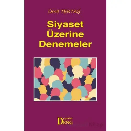 Siyaset Üzerine Denemeler - Ümit Tektaş - Deng Yayınları