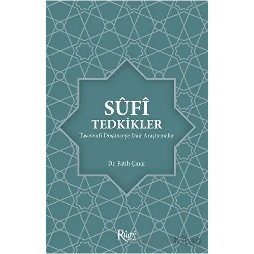 Sufi Tedkikler Tasavvufi Düşünceye Dair Araştırmalar - Fatih Çınar - Rumi Yayınları