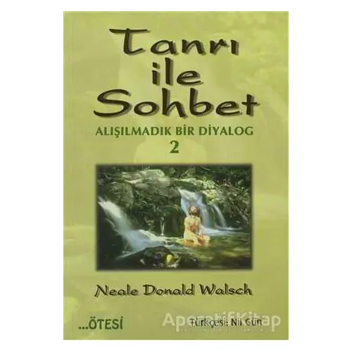 Tanrı ile Sohbet - Alışılmadık Bir Diyalog 2 - Neale Donald Walsch - Ötesi Yayıncılık