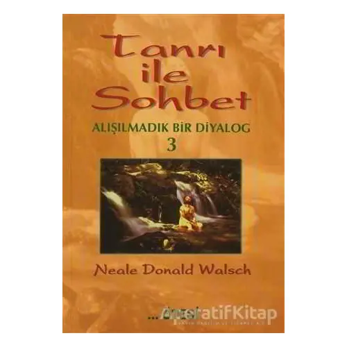 Tanrı ile Sohbet Alışılmadık Bir Diyalog 3 - Neale Donald Walsch - Ötesi Yayıncılık