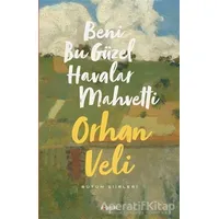 Beni Bu Güzel Havalar Mahvetti - Orhan Veli Kanık - Kopernik Kitap