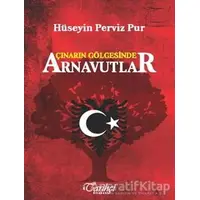 Çınarın Gölgesinde Arnavutlar - Hüseyin Perviz Pur - Tarihçi Kitabevi