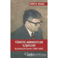 Türkiye - Arnavutluk İlişkileri - Bilal N. Şimşir - Tarihçi Kitabevi