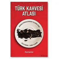 Türk Kahvesi Atlası: Türk Kahvesi Atlası: - Semih Yıldırım - Hümanist Kitap Yayıncılık