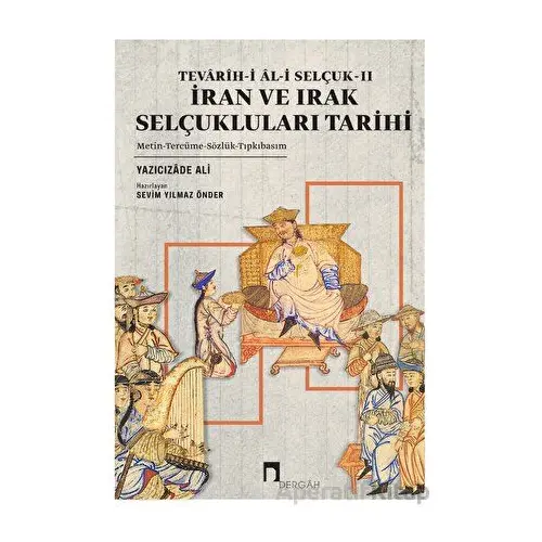 Tevarih-i Al-i Selçuk II - İran ve Irak Selçukluları Tarihi - Yazıcızade Ali - Dergah Yayınları