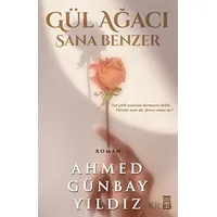 Gül Ağacı Sana Benzer - Ahmed Günbay Yıldız - Timaş Yayınları