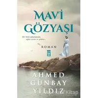 Mavi Gözyaşı - Ahmed Günbay Yıldız - Timaş Yayınları