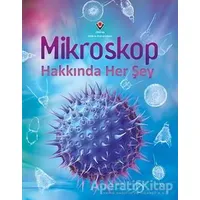 Mikroskop Hakkında Her Şey - Kirsteen Rogers - TÜBİTAK Yayınları