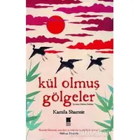 Kül Olmuş Gölgeler - Kamila Shamsie - Bilge Kültür Sanat