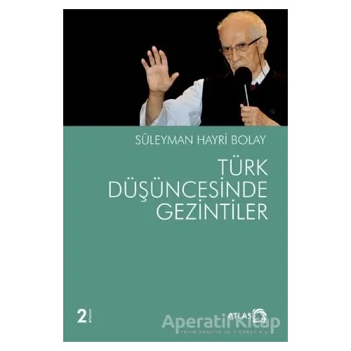 Türk Düşüncesinde Gezintiler - Süleyman Hayri Bolay - Atlas Kitap