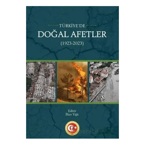 Türkiyede Doğal Afetler (1923-2023) - İlker Yiğit - Atatürk Araştırma Merkezi