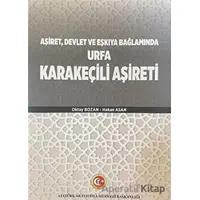 Aşiret Devlet ve Eşkıya Bağlamında Urfa Karakeçili Aşireti - Oktay Bozan - Atatürk Araştırma Merkezi