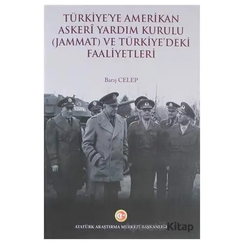 Türkiyeye Amerikan Askeri Yardım Kurulu (Jammat) ve Türkiyedeki Faaliyetleri