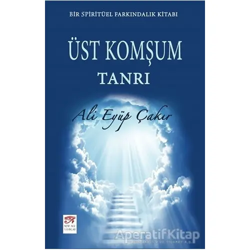 Üst Komşum Tanrı - Ali Eyüp Çakır - New Age Yayınları