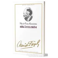 Hikayelerim : 1 - Necip Fazıl Bütün Eserleri - Necip Fazıl Kısakürek - Büyük Doğu Yayınları