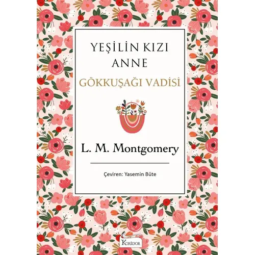 Yeşilin Kızı Anne 7 - Gökkuşağı Vadisi (Bez Ciltli) - L. M. Montgomery - Koridor Yayıncılık