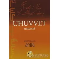 Risale-i Nur Külliyatından Uhuvvet Risalesi - Bediüzzaman Said-i Nursi - Zehra Yayıncılık