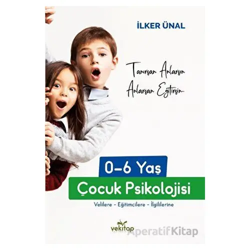 0-6 Yaş Çocuk Psikolojisi - İlker Ünal - VeKitap Yayıncılık