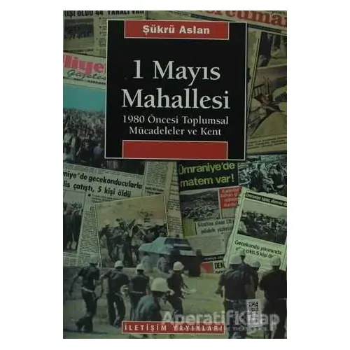 1 Mayıs Mahallesi - Şükrü Aslan - İletişim Yayınevi