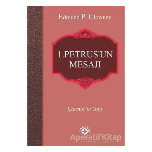 1. Petrus’un Mesajı - Edmund P. Clowney - Haberci Basın Yayın