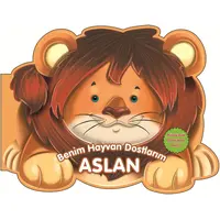 Aslan - Benim Hayvan Dostlarım - Kolektif - 0-6 Yaş Yayınları