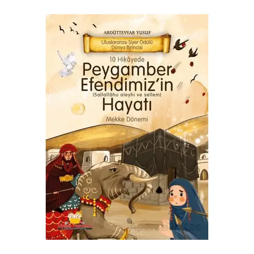 10 Hikayede Peygamber Efendimizin Hayatı Mekke Dönemi - Abdüttevvab Yusuf - Uysal Yayınevi