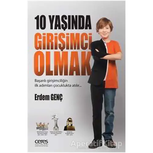 10 Yaşında Girişimci Olmak - Erdem Genç - Ceres Yayınları