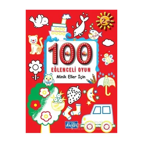 100 Eğlenceli Oyun - Minik Eller İçin - Kolektif - Parıltı Yayınları