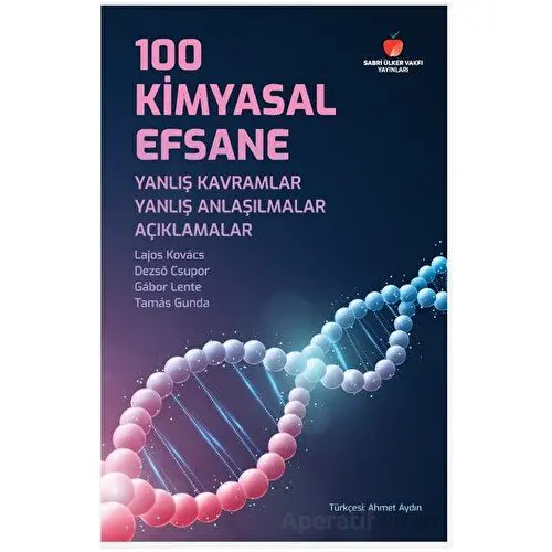 100 Kimyasal Efsane: Yanlış Kavramlar, Yanlış Anlaşılmalar, Açıklamalar