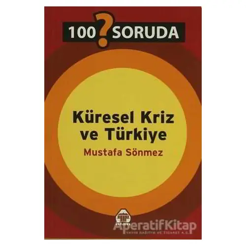 100 Soruda Küresel Kriz ve Türkiye - Mustafa Sönmez - Alan Yayıncılık