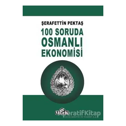 100 Soruda Osmanlı Ekonomisi - Şerafettin Pektaş - Ulak Yayıncılık