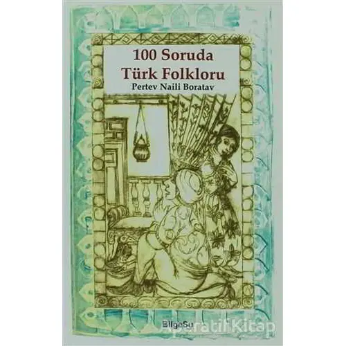 100 Soruda Türk Folkloru - Pertev Naili Boratav - BilgeSu Yayıncılık