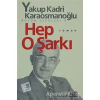 Hep O Şarkı - Yakup Kadri Karaosmanoğlu - İletişim Yayınevi