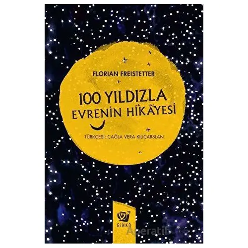 100 Yıldızla Evrenin Hikayesi - Florian Freistetter - Ginko Kitap