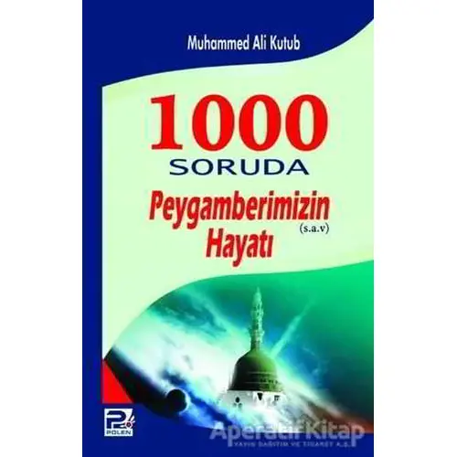 1000 Soruda Peygamberimizin (s.a.v) Hayatı - Muhammed Ali Kutub - Karınca & Polen Yayınları