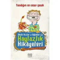 Akıllı Kızlar ve Oğlanlar İçin Haylazlık Hikayeleri-Tanıdığım En Cesur Çocuk