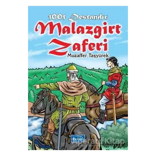 1001 Destandır Malazgirt Zaferi - Muzaffer Taşyürek - Parıltı Yayınları