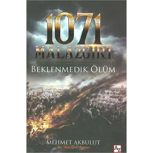 1071 Malazgirt Beklenmedik Ölüm - Mehmet Akbulut - Az Kitap