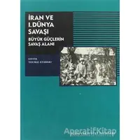 İran ve 1. Dünya Savaşı - Tauraj Atabakı - Tarih Vakfı Yurt Yayınları