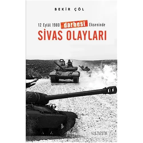 12 Eylül 1980 Darbesi Ekseninde Sivas Olayları - Bekir Çöl - Yüzleşme Yayınları