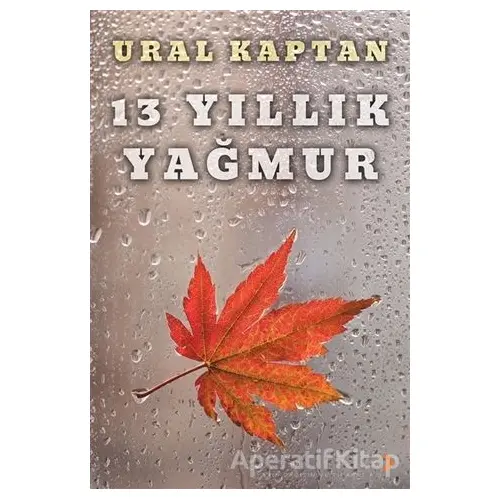 13 Yıllık Yağmur - Ural Kaptan - Cinius Yayınları