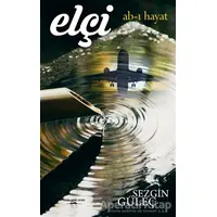 Elçi Ab-ı Hayat - Sezgin Güleç - Sokak Kitapları Yayınları