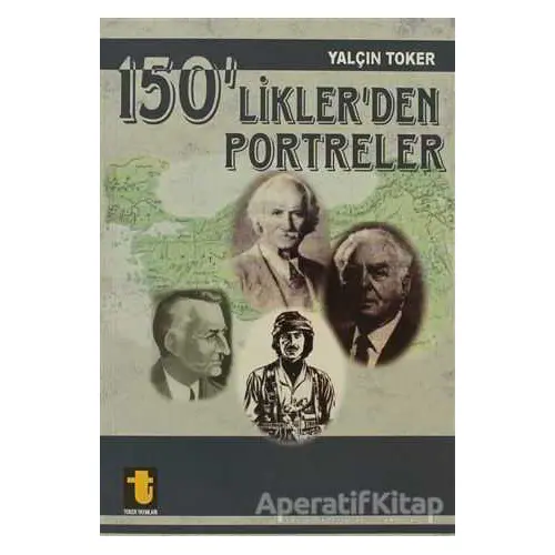 150’liklerden Portreler - Yalçın Toker - Toker Yayınları